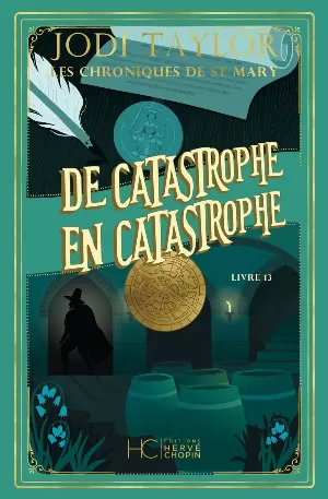 Jodi Taylor - Les Chroniques de St Mary, Tome 13 : De catastrophe en catastrophe